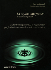 Image de La psycho-intégration - méthode de régulation de la vie psychique par focalisation sensorielle, motrice et verbale