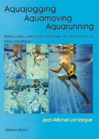 Picture of Aquajogging, aquamoving, aquarunning - préparation physique, remise en forme, récupération, rééducation en milieu aquatique