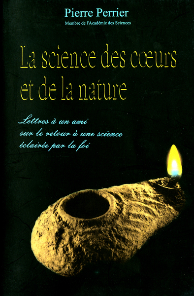 Picture of La science des coeurs et de la nature - lettres à un ami sur le retour à une science éclairée par la foi