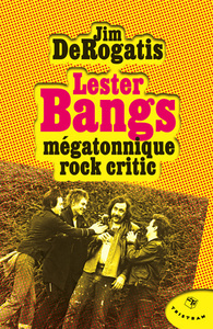 Picture of Lester Bangs, mégatonnique rock critic
