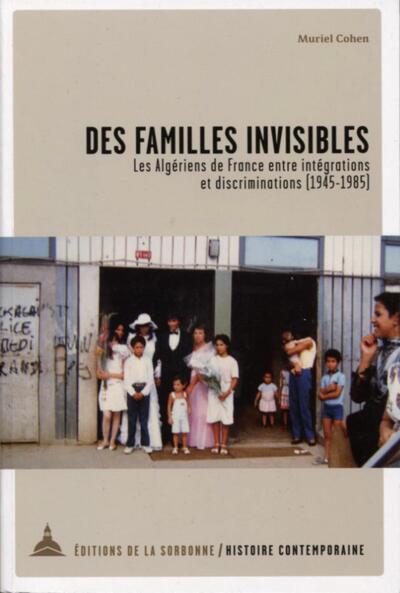 Image de Des familles invisibles :les Algériens de France entre intégrations et discriminations (1945-1985)