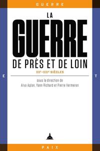 Picture of La guerre de près et de loin, XXe-XXIe siècles