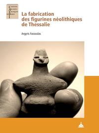 Picture of La fabrication des figurines néolithiques de Thessalie