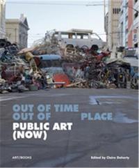 Picture of Public Art (Now) Out of Time, Out of Place /anglais