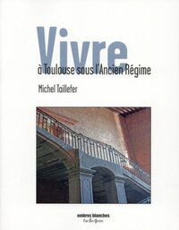 Image de Vivre à Toulouse sous l'ancien régime