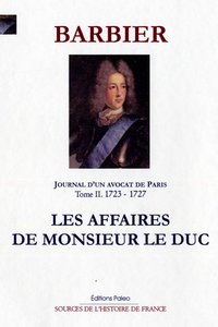 Image de JOURNAL D'UN AVOCAT DE PARIS. T2 (1723-1727) Les affaires de Monsieur le Duc