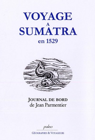Image de VOYAGE A SUMATRA EN 1529 - JOURNAL DE JEAN PARMENTIER
