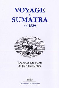 Image de VOYAGE A SUMATRA EN 1529 - JOURNAL DE JEAN PARMENTIER