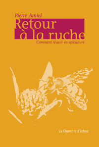 Picture of Retour A La Ruche, Comment Reussir En Apiculture ?