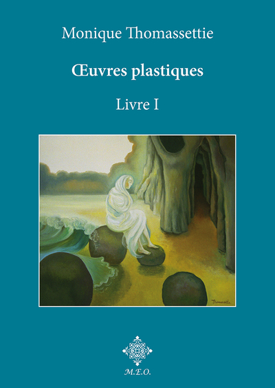 Picture of Monique Thomassettie, Oeuvres plastiques. Livre I.