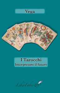 Picture of I Tarocchi. Interpretare il futuro