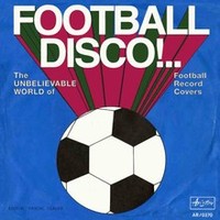 Image de Football Disco !.. The Unbelivable World of Football Record Covers /anglais
