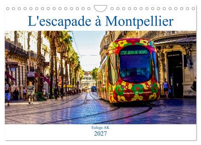 Image de L'escapade à Montpellier (Calendrier mural 2027 DIN A4 vertical), CALVENDO calendrier mensuel