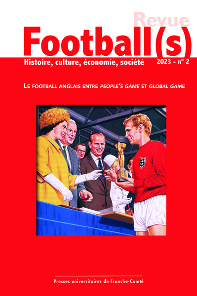 Picture of FOOTBALL(S). HISTOIRE, CULTURE, ECONOMIE, SOCIETE 2023 - N 2. LE FOOT BALL ANGLAIS ENTRE PEOPLE'S GA