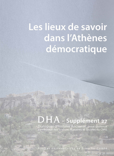 Picture of DIALOGUES D'HISTOIRE ANCIENNE SUPPLEMENT 27. LES LIEUX DE SAVOIR DANS  L'ATHENES DEMOCRATIQUE