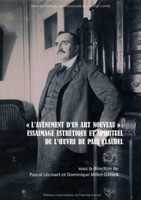 Picture of « L'avènement d'un art nouveau » : Essaimage esthétique et spirituel de l'œuvre de Paul Claudel