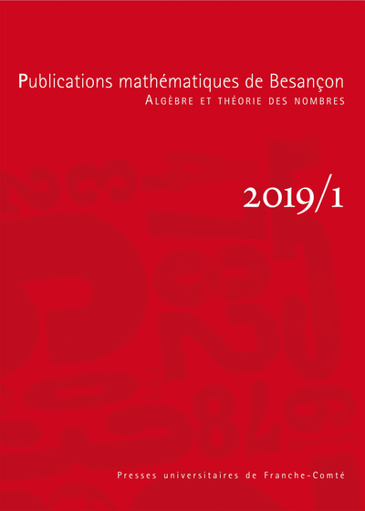 Image de PUBLICATIONS MATHEMATIQUES DE BESANCON - ALGEBRE ET THEORIE DES NOMBR ES - NUMERO 2019/1
