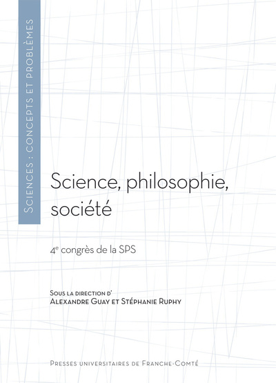 Picture of Science, philosophie, société - 4e Congrès de la Société de philosophie des sciences [du 1er au 3 juin 2012 à Montréal, Canada]