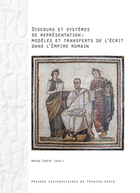 Picture of Discours et systèmes de représentation : modèles et transferts de l'écrit dans l'Empire romain
