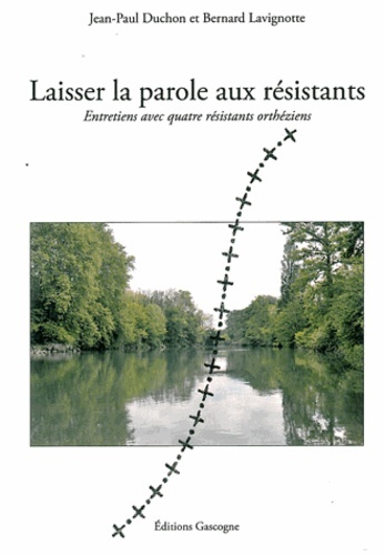 Image de Laisser la parole aux résistants - Entretiens avec quatre résistants othéziens