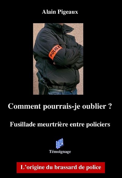 Image de Comment pourrais-je oublier ? Fusillade meurtrière entre policiers