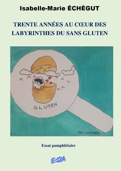Image de Trente années au cœur des labyrinthes du sans gluten