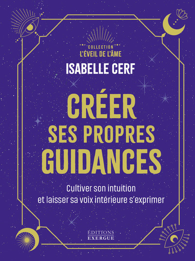 Picture of Créer ses propres guidances - Cultiver son intuition et être à l'écoute de sa voix intérieure