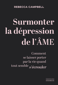 Image de Surmonter la dépression de l'âme - Comment se laisser porter par la vie quand tout semble s'écrouler