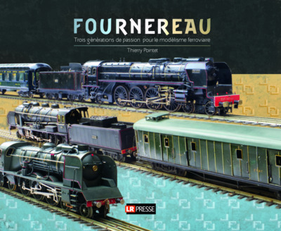 Image de Fournereau trois générations de passion pour le modélisme ferroviaire
