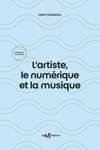 Picture of L’artiste, le numérique et la musique (3e édition)