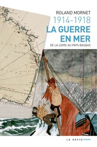 Picture of 1914-1918, la guerre en mer - de la Loire au Pays basque
