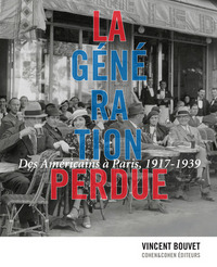 Image de La Génération perdue. Des Américains à Paris, 1917-1939
