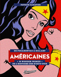 Image de Américaines - 50 Wonder Women de l'Histoire des Etats-Unis - De Pocahontas à Hillary