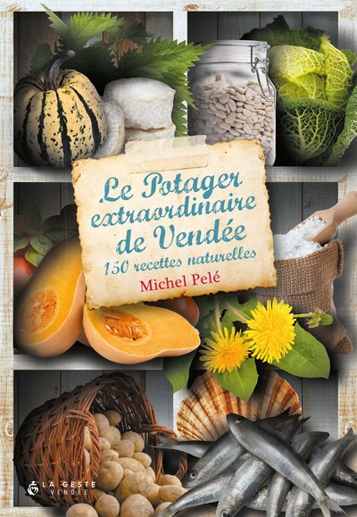 Image de Le potager extraordinaire de Vendée - 150 recettes naturelles