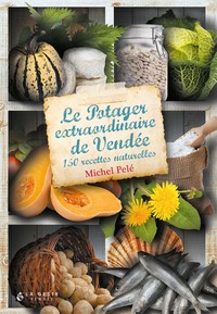 Image de Le potager extraordinaire de Vendée - 150 recettes naturelles