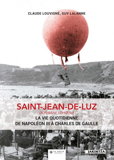 Picture of Saint-Jean-de-Luz - la vie quotidienne de Napoléon III à Charles de Gaulle