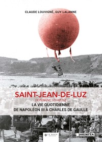 Picture of Saint-Jean-de-Luz - la vie quotidienne de Napoléon III à Charles de Gaulle