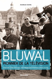 Picture of Marcel Bluwal, pionnier de la télévision : une vie, une oeuvre, des premiers postes à nos jours
