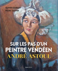 Picture of SUR LES PAS D'UN PEINTRE VENDEEN ANDRE ASTOUL (GESTE)  (BP)