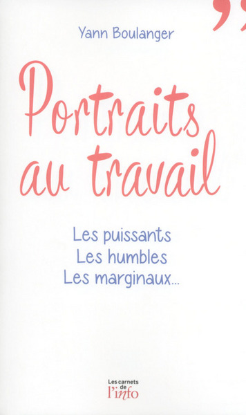 Image de Portraits au travail - Les puissants, les humbles, les marginaux...