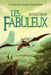 Image de Les fabuleux : A l'origine des voyages extraordinaires