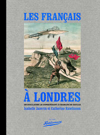 Image de Les Français à Londres, de Guillaume le Conquérant à Charles de Gaulle