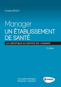Image de MANAGER UN ETABLISSEMENT DE SANTE  LA LOGISTIQUE AU SERVICE DE L HUMAIN