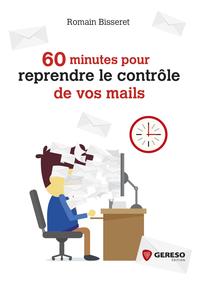 Picture of 60 MINUTES POUR REPRENDRE LE CONTROLE DE VOS MAILS