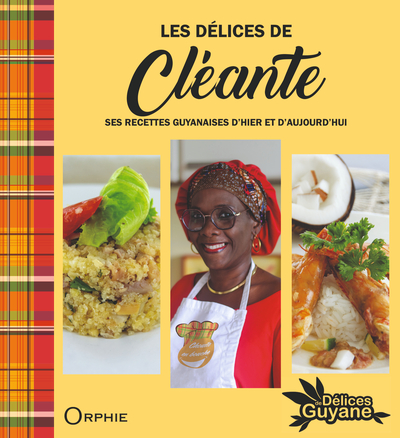Image de Les délices de Cléante - ses recettes guyanaises d'hier et d'aujourd'hui