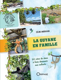 Picture of La Guyane en famille - 50 sites de rêve à faire découvrir aux enfants
