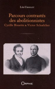 Picture of Parcours contrastés des abolitionnistes - Cyrille Bissette & Victor Schoelcher