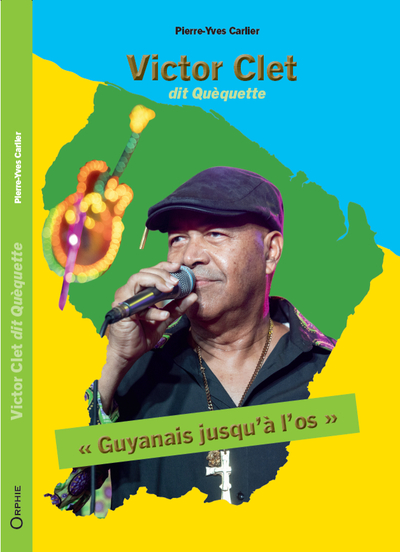 Picture of VICTOR CLET : DIT QUEQUETTE - "GUYANAIS JUSQU'A L'OS