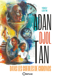 Image de ADAN DJOL TAN : DANS LES GUEULES DE CHRONOS