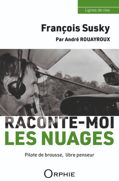 Picture of FRANCOIS SUSKY : RACONTE-MOI LES NUAGES - PILOTE DE BROUSSE, LIBRE PENSEUR